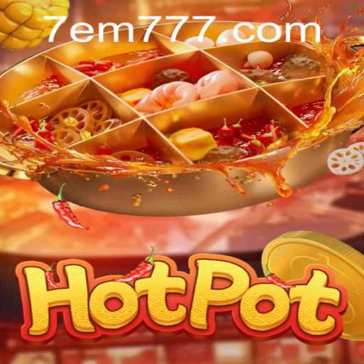 Exploring the Thrilling World of Hotpot: The Game Taking the EM777 Scene by Storm