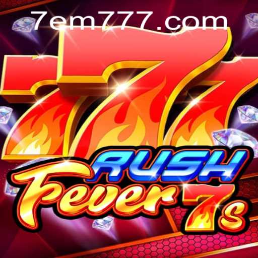 RushFever7s: A Comprehensive Guide to the Thrilling Game EM777