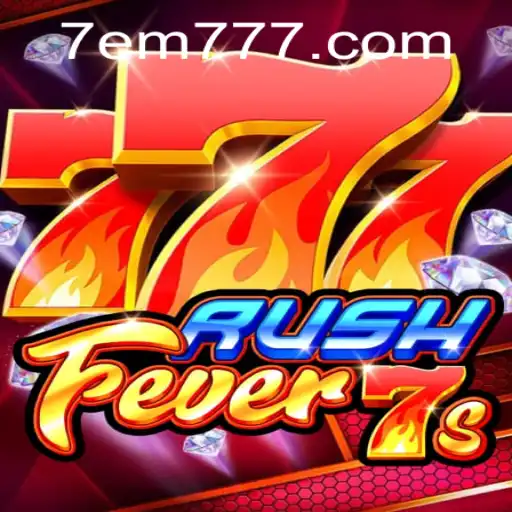 RushFever7s: A Comprehensive Guide to the Thrilling Game EM777